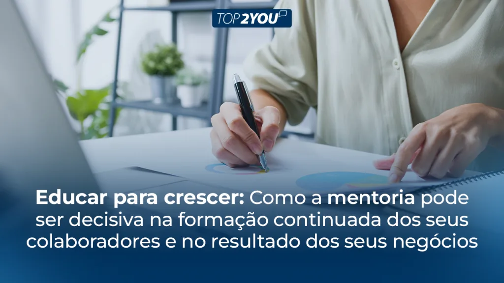 Como a mentoria pode ser decisiva na formação continuada dos seus colaboradores e no resultado dos seus negócios