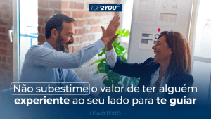 mentoria Top2You - benefícios da mentoria