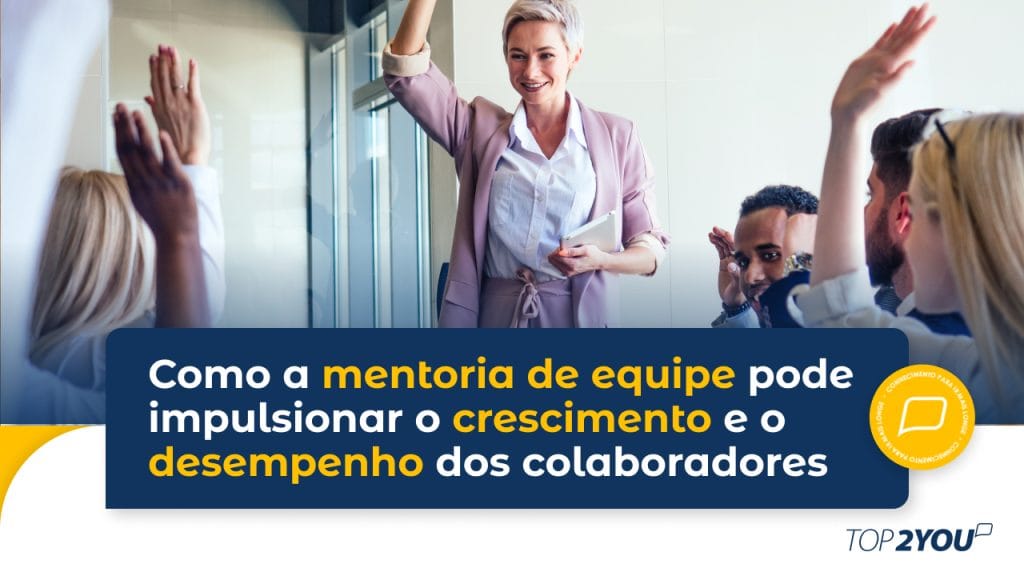 Como A Mentoria De Equipe Pode Impulsionar O Crescimento E O Desempenho Como A Mentoria De Equipe Pode Impulsionar O Crescimento E O Desempenho