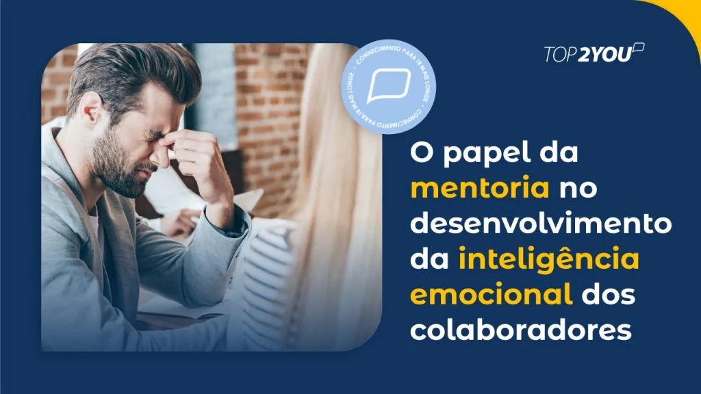 O papel da mentoria no desenvolvimento da inteligência emocional dos colaboradores