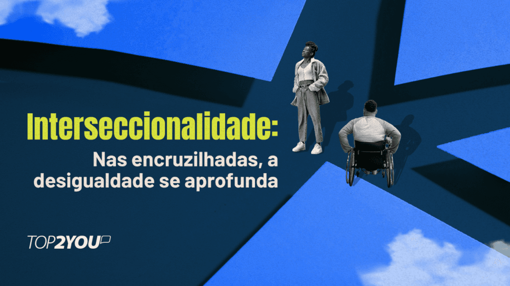 Interseccionalidade: nas encruzilhadas, a desigualdade se aprofunda