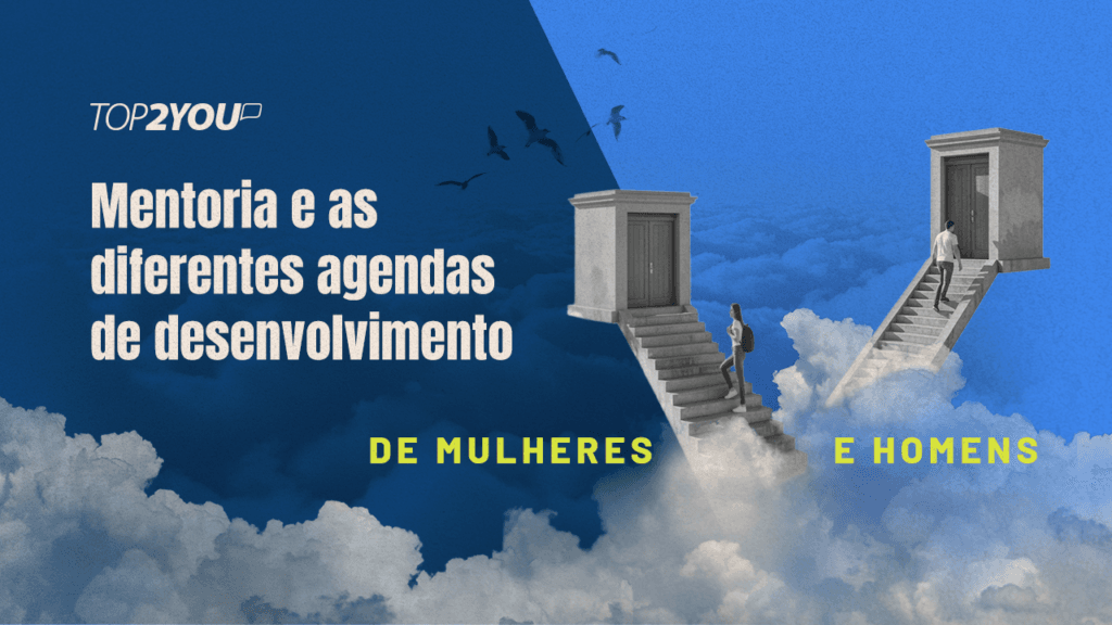 Mentoria e as diferentes agendas de desenvolvimento de mulheres e homens