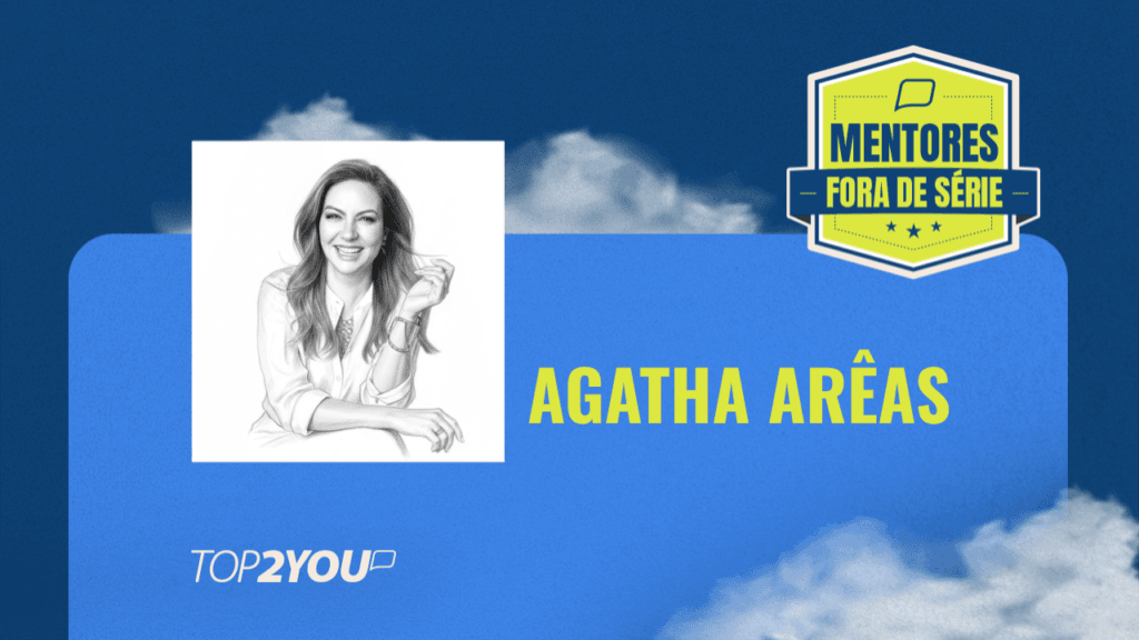 Mentores Fora de Série: Agatha Arêas