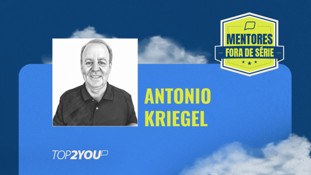 Mentores Fora de Série: Antonio Kriegel 