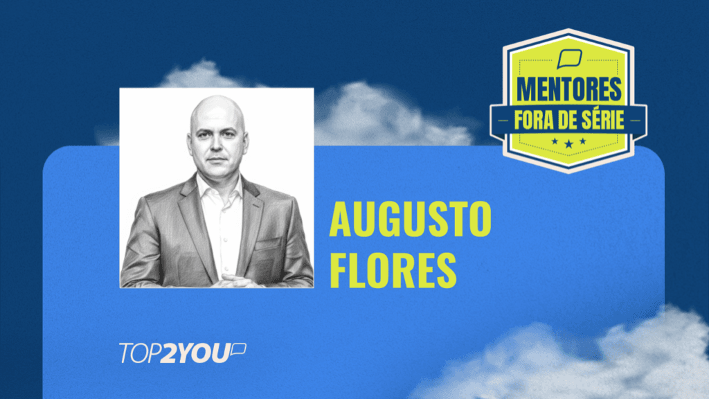 Mentores Fora de Série: Augusto Flores