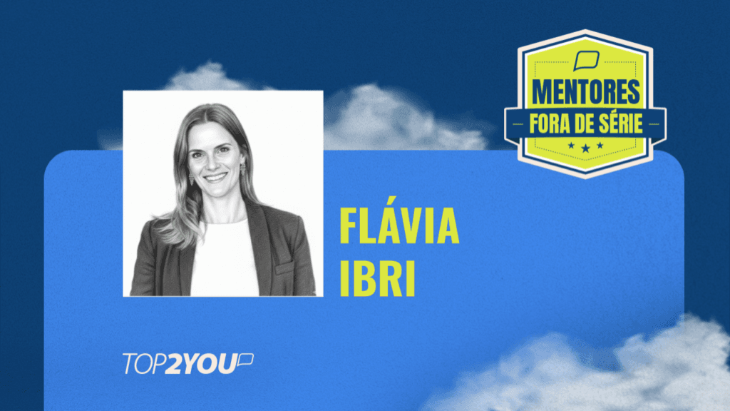 Mentores Fora de Série: Flávia Ibri