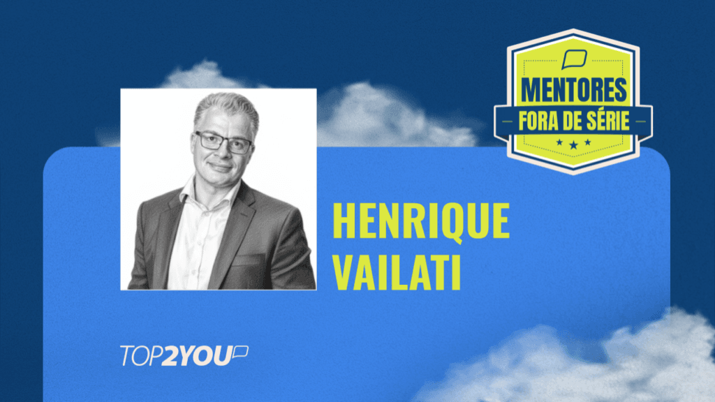 Mentores Fora de Série: Henrique Vailati