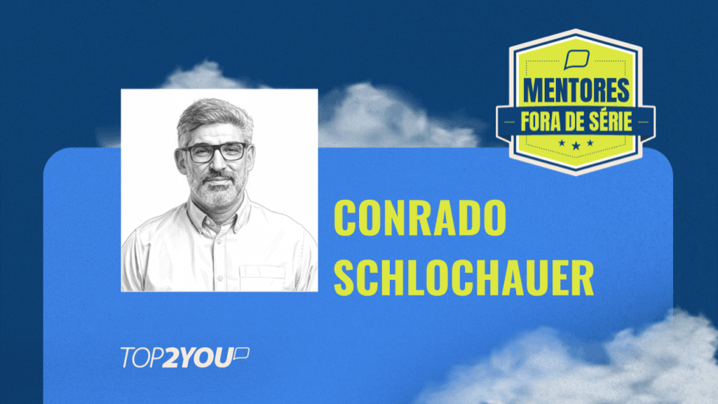 Mentores Fora de Série: Conrado Schlochauer
