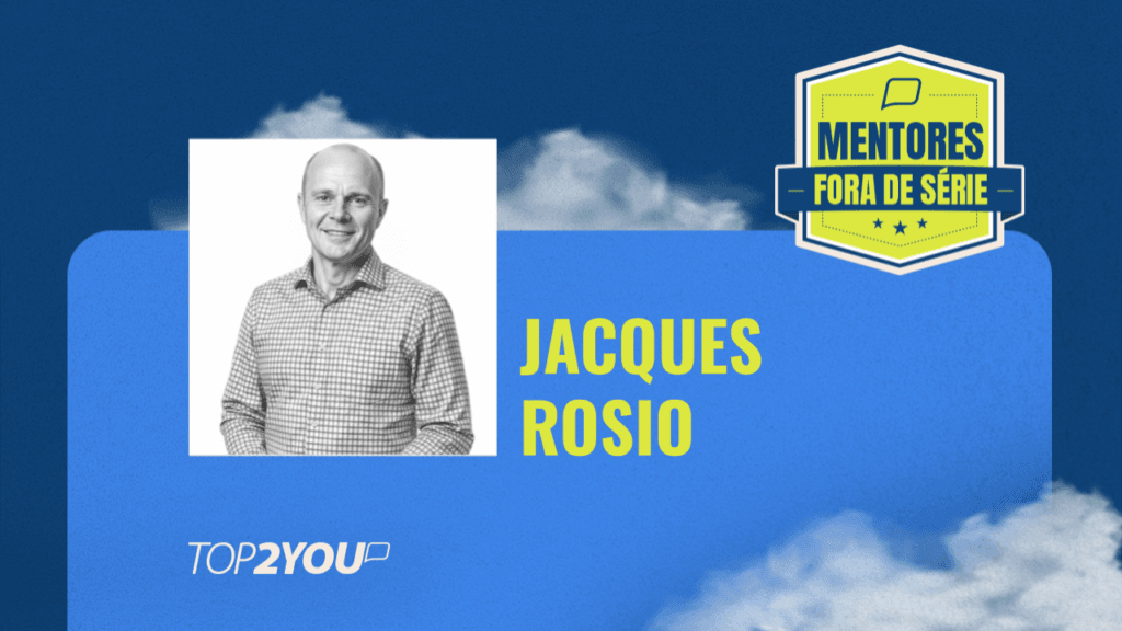 Mentores Fora de Série: Jacques Rosio 