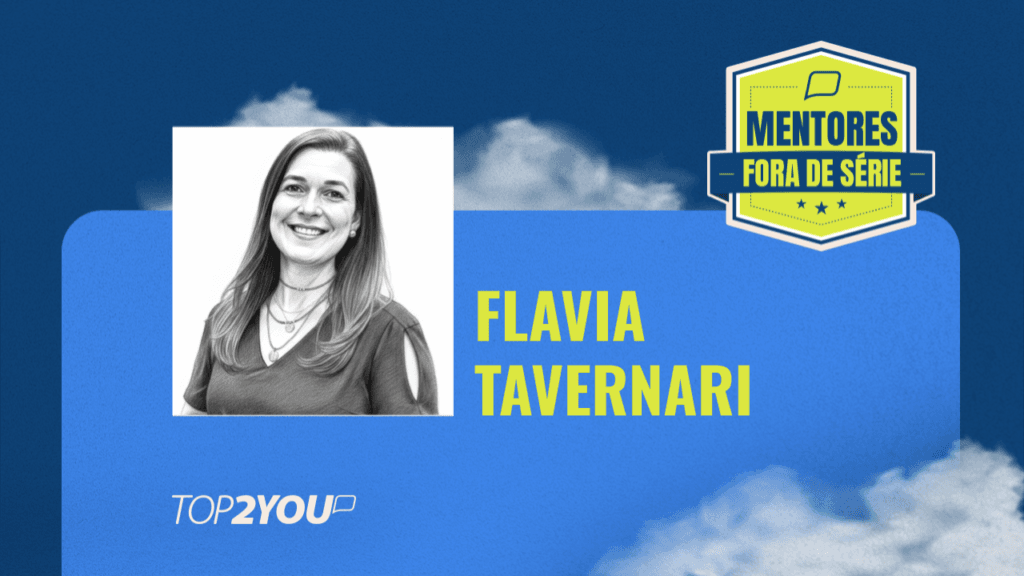 Mentores Fora de Série: Flávia Tavernari