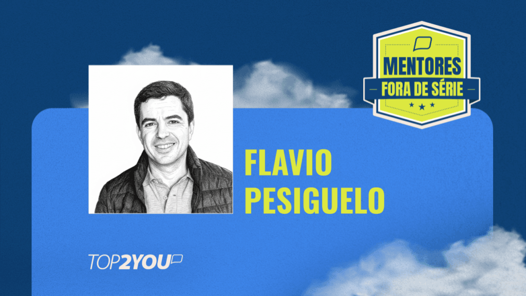 Mentores Fora de Série: Flavio Pesiguelo 