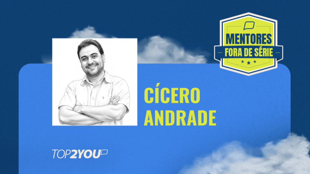 Mentores Fora de Série: Cicero Andrade 