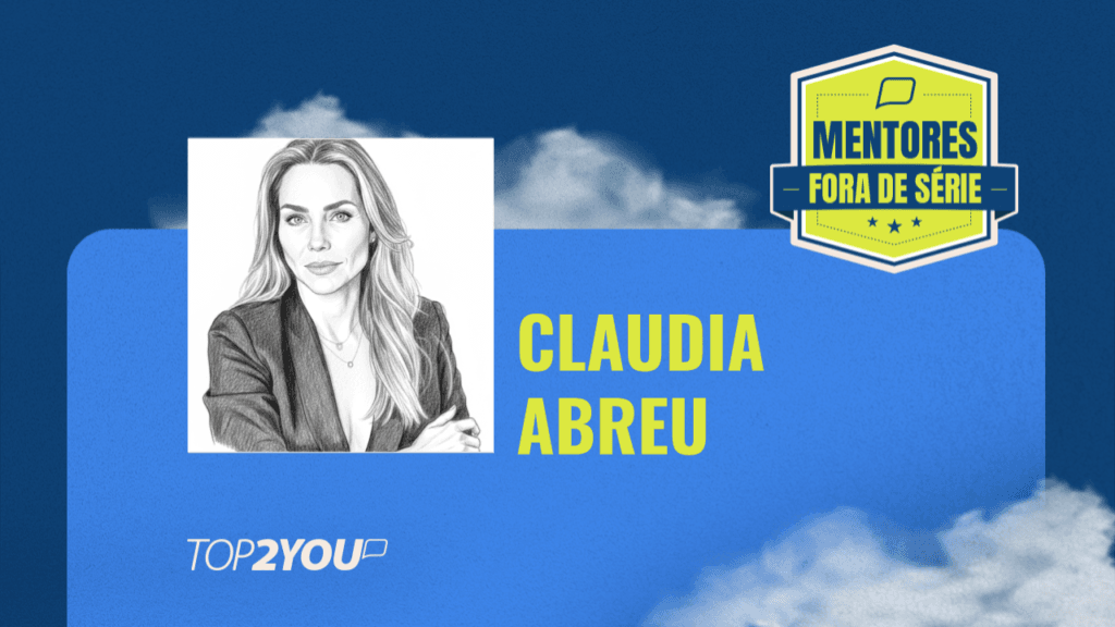 Mentores Fora de Série: Claudia Abreu 