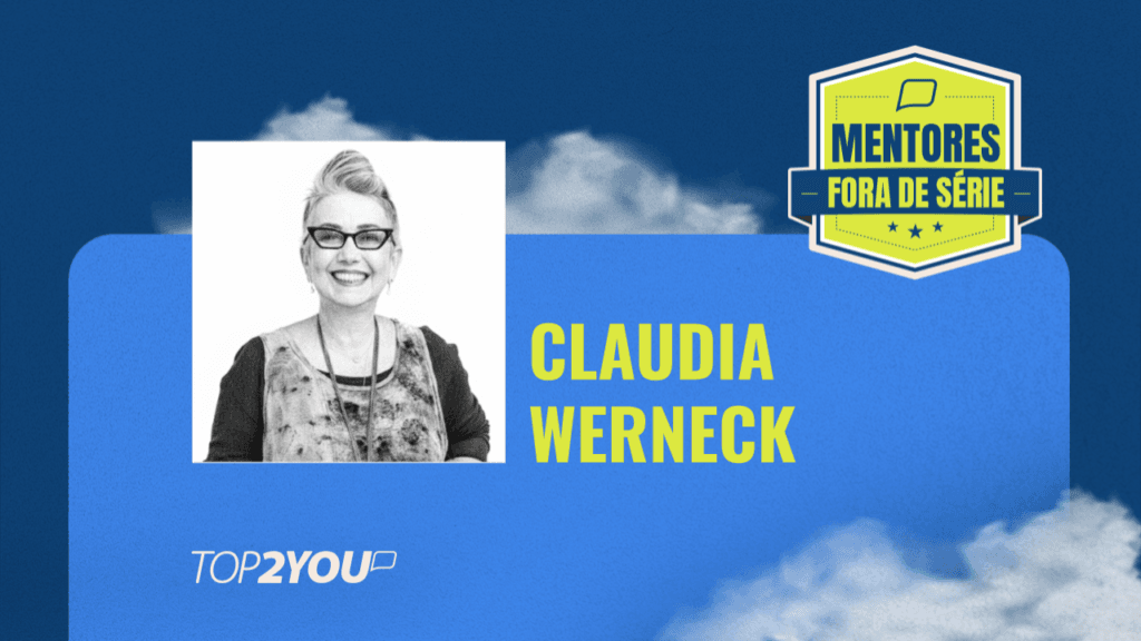 Mentores Fora de Série: Claudia Werneck