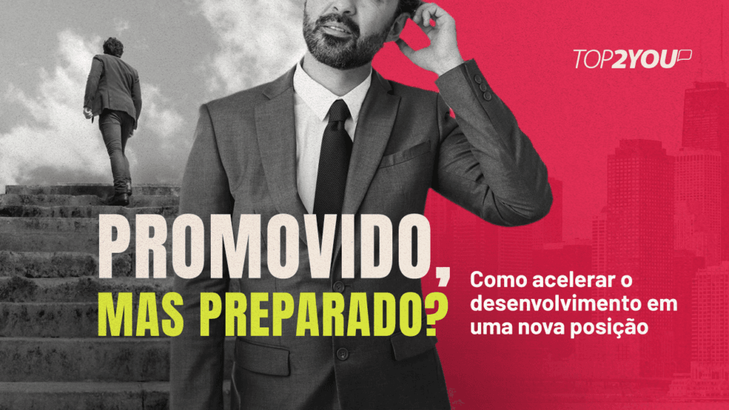 Promovido, mas e preparado? Como acelerar o desenvolvimento em uma nova posição