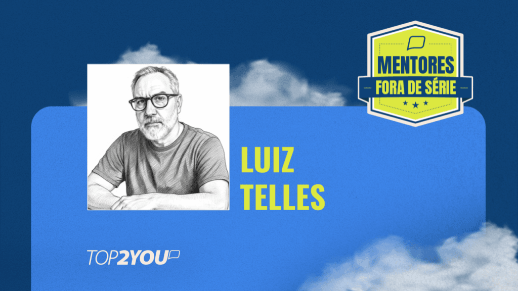 Mentores Fora de Série: Luiz Telles 