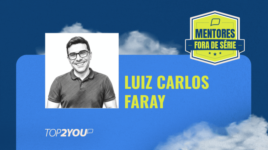 Mentores Fora de Série: Luiz Faray 