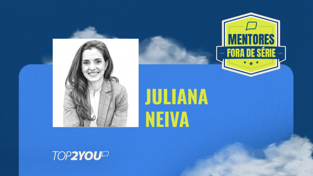 Mentores Fora de Série: Juliana Neiva