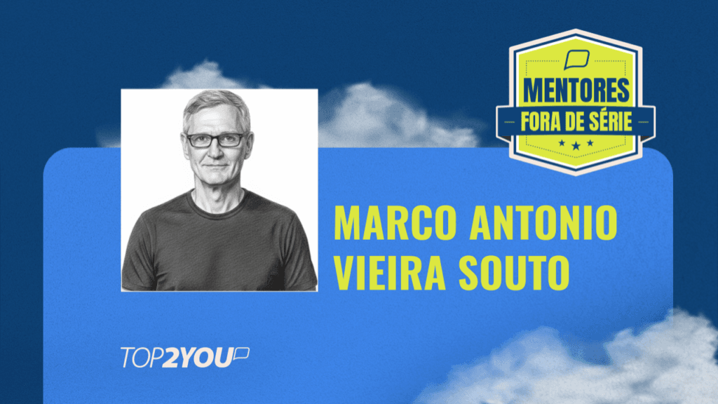Mentores Fora de Série: Marco Antonio Vieira Souto