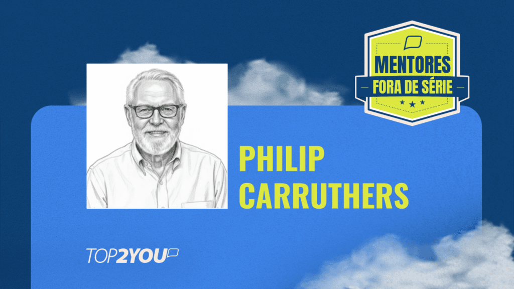 Mentores Fora de Série: Philip Carruthers