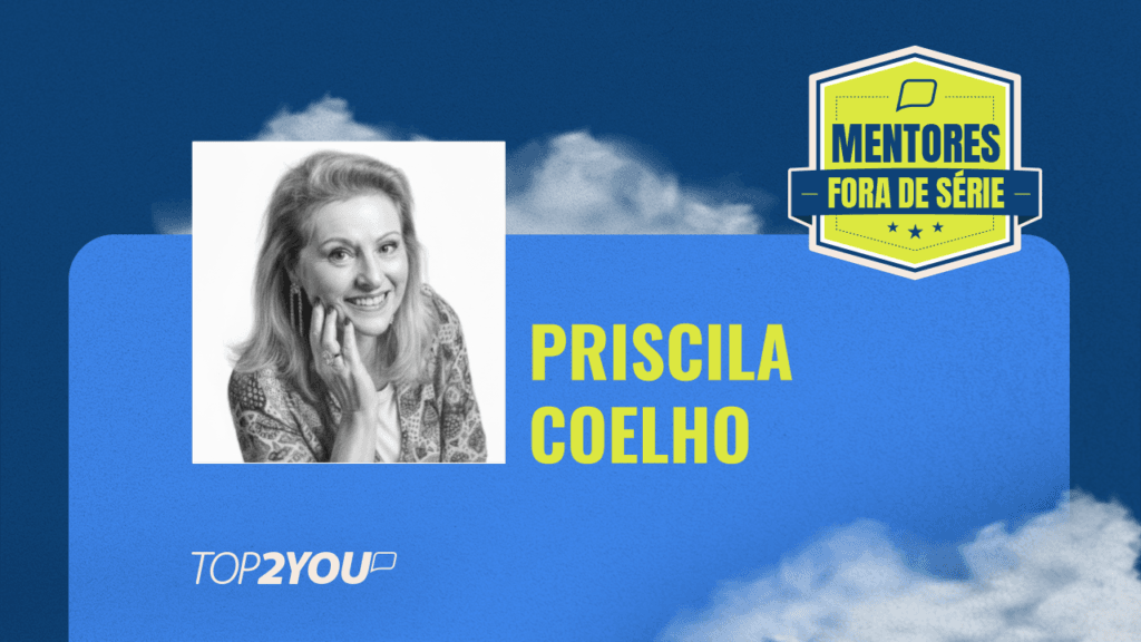 Mentores Fora de Série: Priscila Coelho