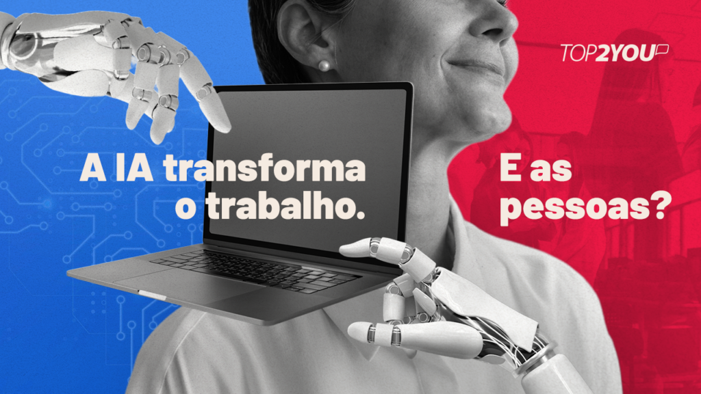 A IA transforma o trabalho. E as pessoas?