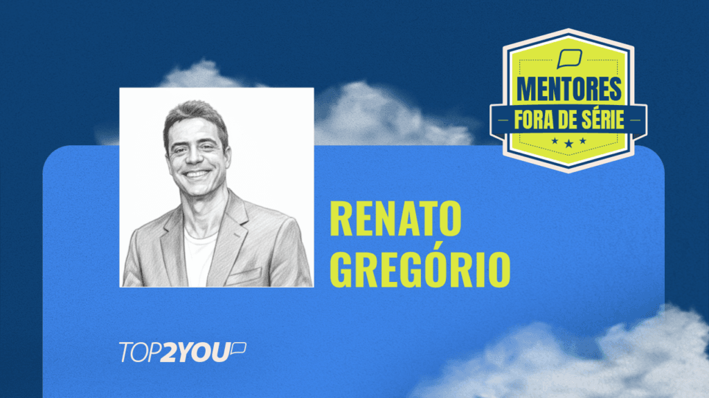 Mentores Fora de Série: Renato Gregório