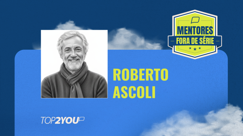 Mentores Fora de Série: Roberto Ascoli
