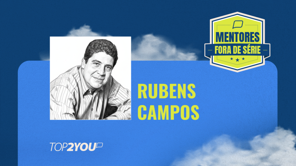 Mentores Fora de Série: Rubens Campos