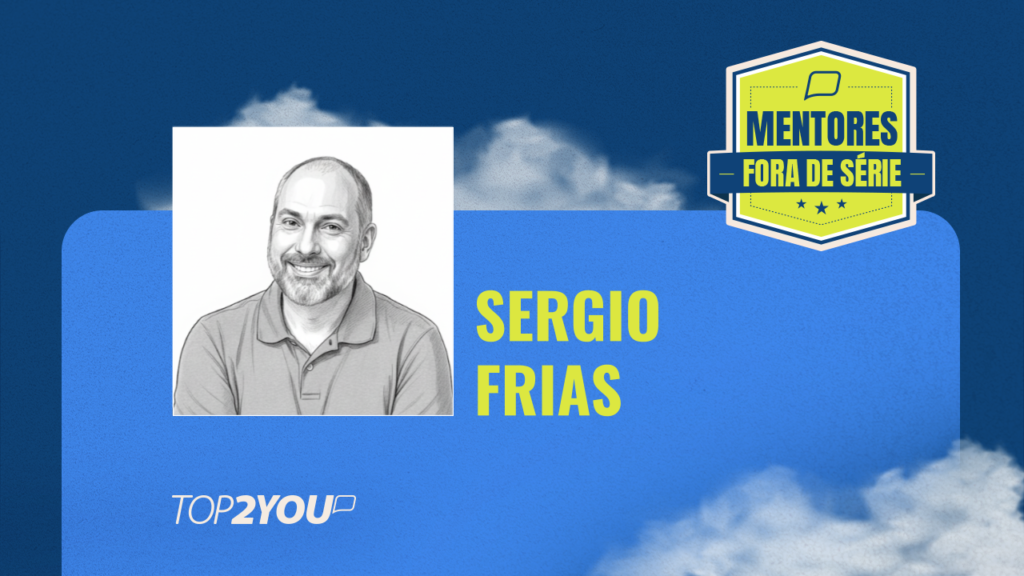 Mentores Fora de Série: Sérgio Frias