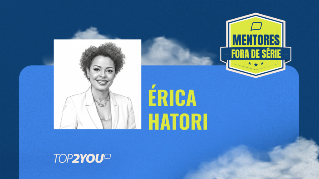 Mentores Fora de Série: Érica Hatori