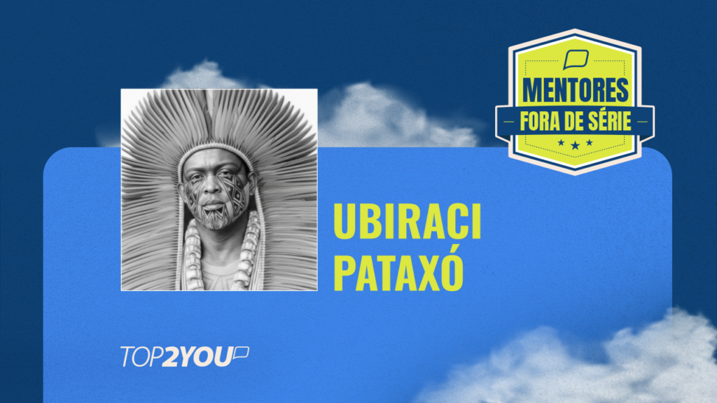 Mentores Fora de Série: Ubiraci Pataxó